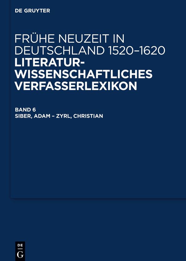 Frühe Neuzeit in Deutschland 1520-1620, Band 6, Siber, Adam - Zyrl,...