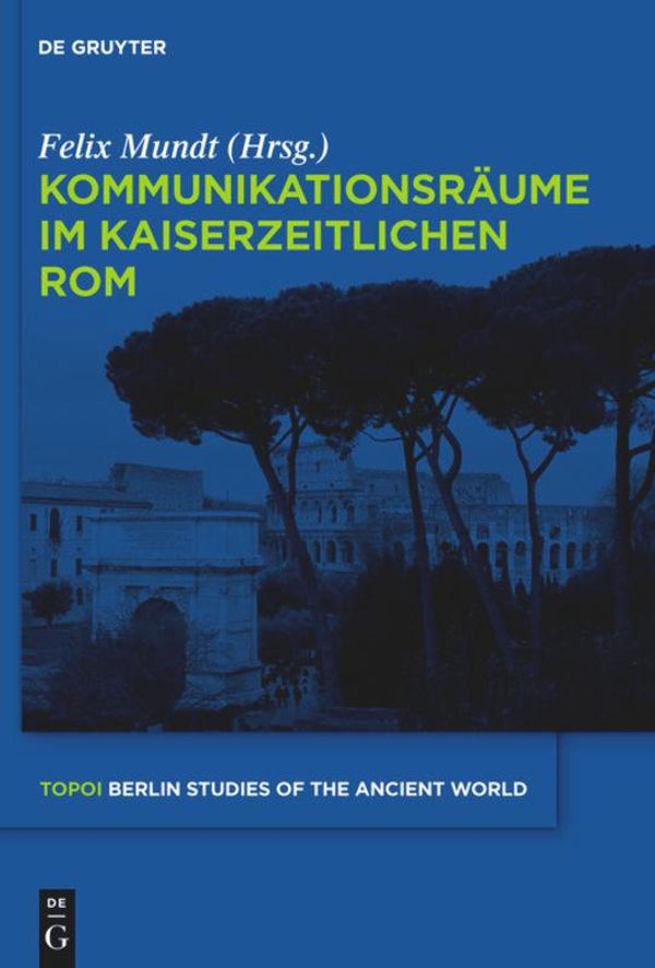 Kommunikationsräume im kaiserzeitlichen Rom (Buch)
