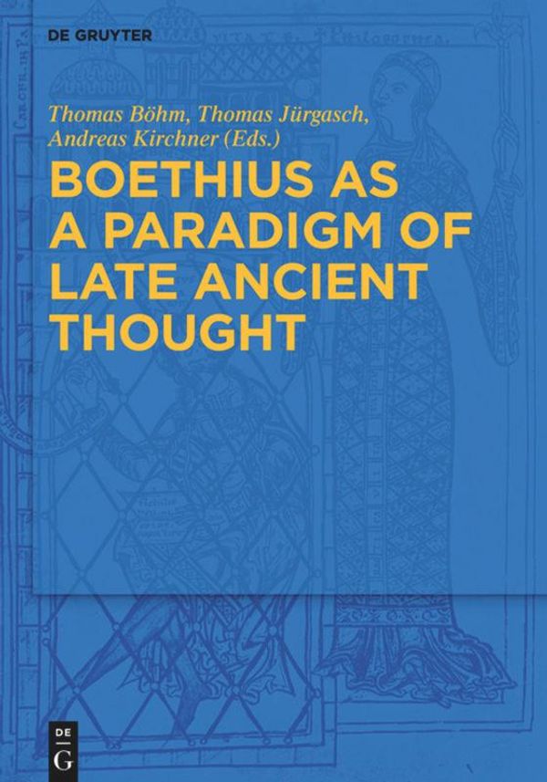 Boethius as a Paradigm of Late Ancient Thought (Buch)