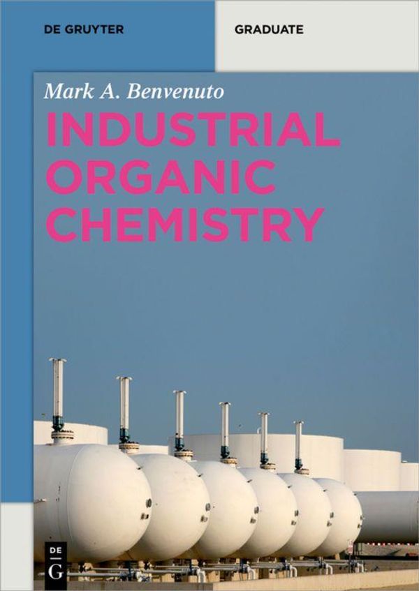 Industrial Organic Chemistry - Mark Anthony Benvenuto (Buch)