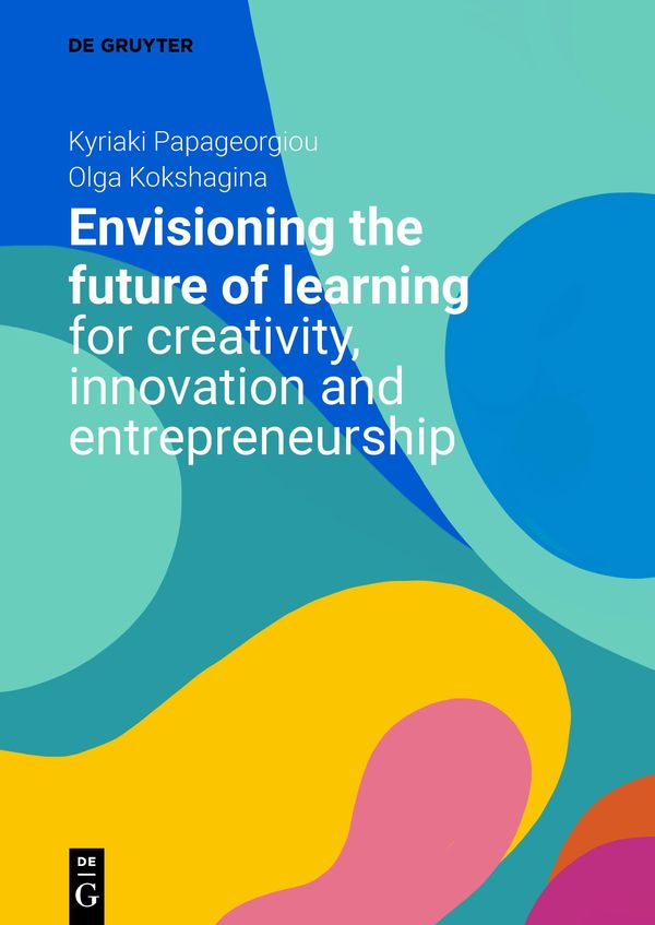 Envisioning the Future of Learning for Creativity, Innovation and E...