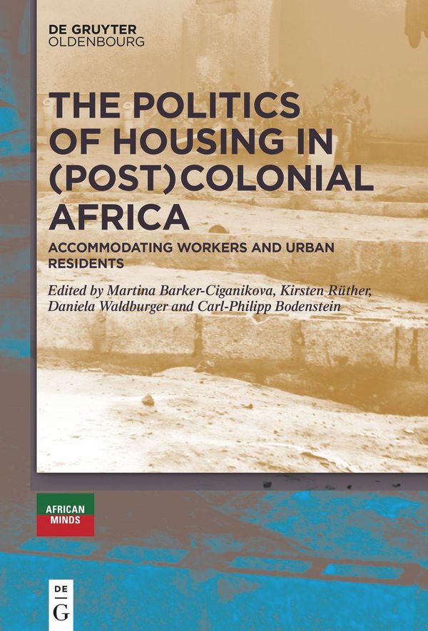 The Politics of Housing in (Post-)Colonial Africa (Buch)