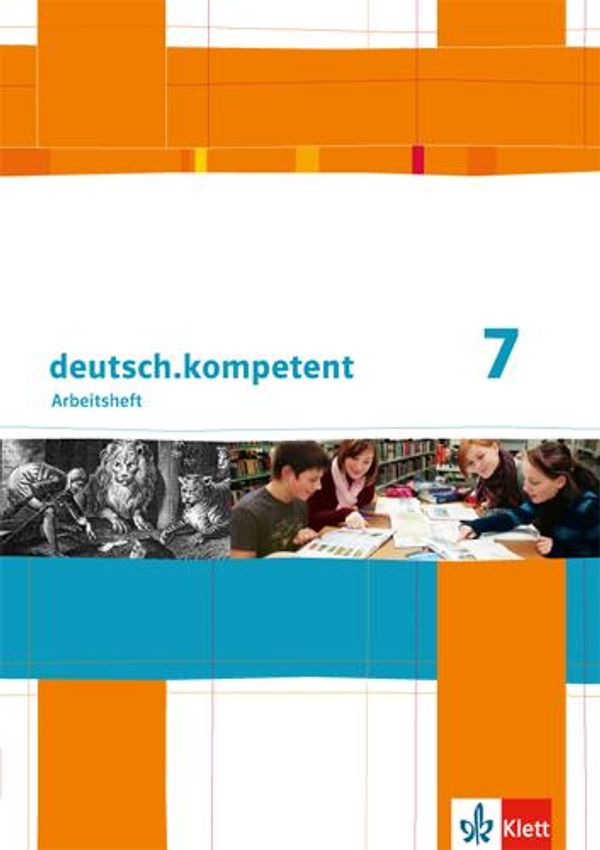 deutsch.kompetent. Arbeitsheft mit Lösungen 7. Klasse. Allgemeine A...