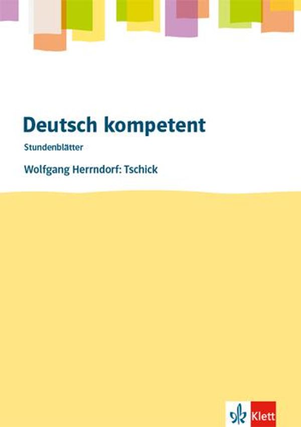 deutsch.kompetent - Stundenblätter. Wolfgang Herrndorf: Tschick (Buch)