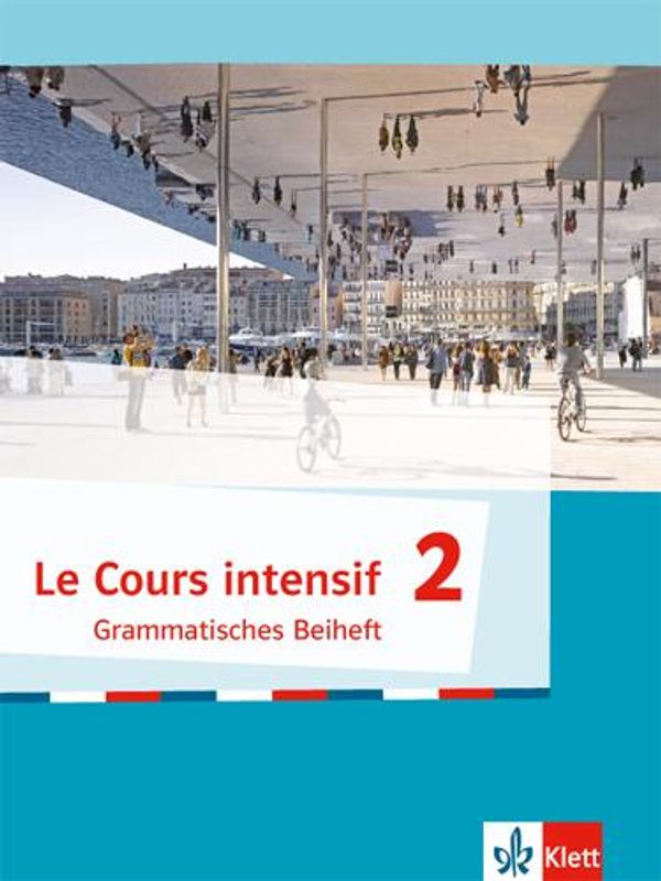 Le Cours intensif 2. Grammatisches Beiheft. Ab 2017 (Buch)