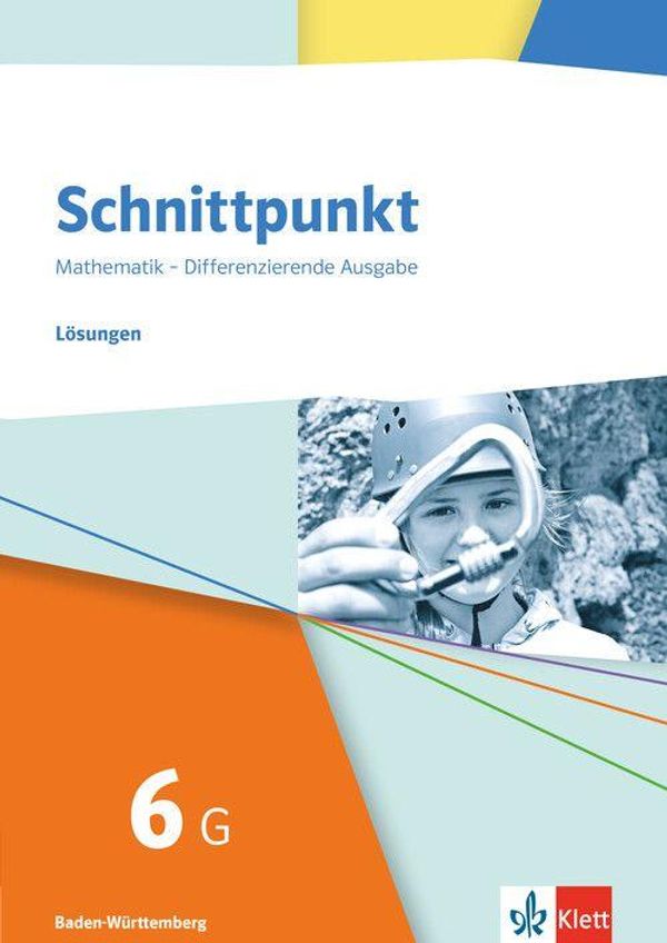 Schnittpunkt Mathematik 6G. Lösungen Klasse 6 (Grundlegendes Niveau...