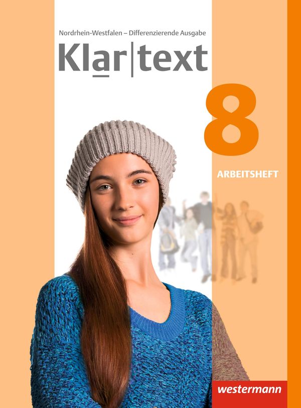 Klartext 8. Arbeitsheft. Differenzierende Ausgabe. Nordrhein-Westfa...