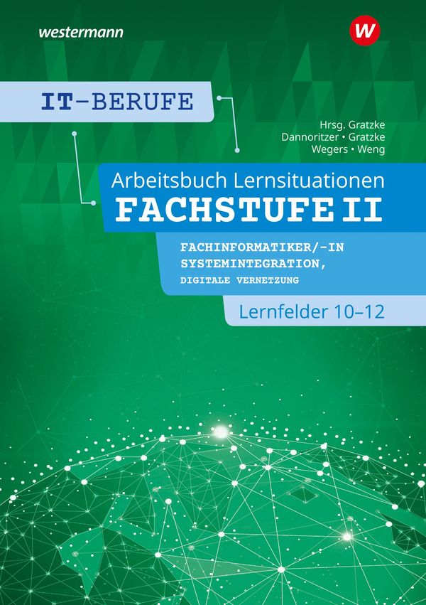 IT-Berufe. Lernsituationen Fachstufe Lernfelder 10-12 Fachinformati...