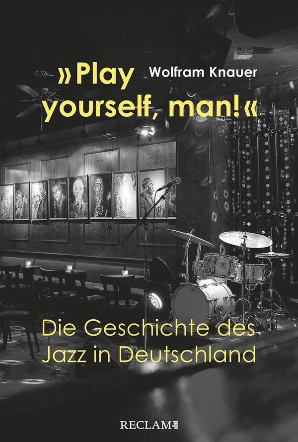 »Play yourself, man!« - Wolfram Knauer (Buch)