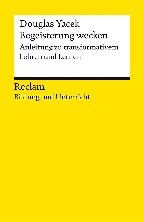 Begeisterung wecken. Anleitung zu transformativem Lehren und Lernen...