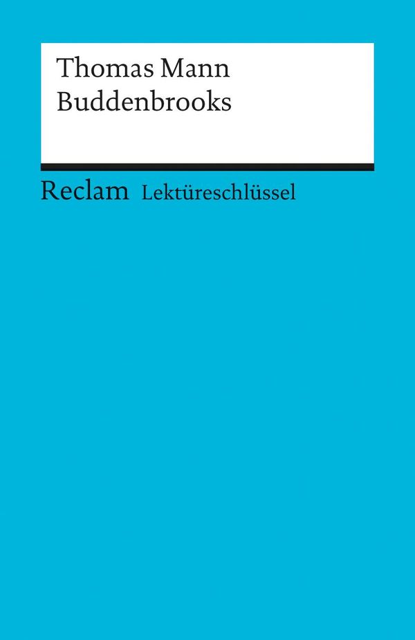 Die Buddenbrooks. Lektüreschlüssel für Schüler - Thomas Mann (Buch)