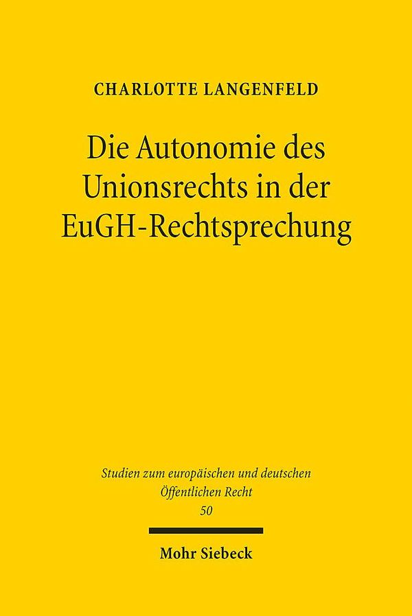 Die Autonomie des Unionsrechts in der EuGH-Rechtsprechung (Buch)