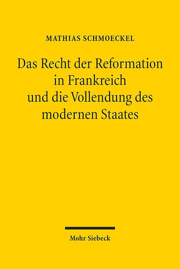 Das Recht der Reformation in Frankreich und die Vollendung des mode...