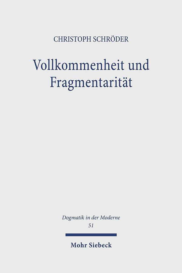 Vollkommenheit und Fragmentarität - Christoph Schröder (Buch)