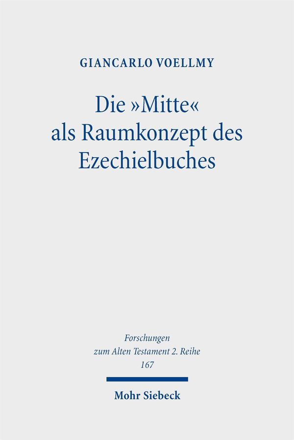 Die "Mitte" als Raumkonzept des Ezechielbuches - Giancarlo Voellmy