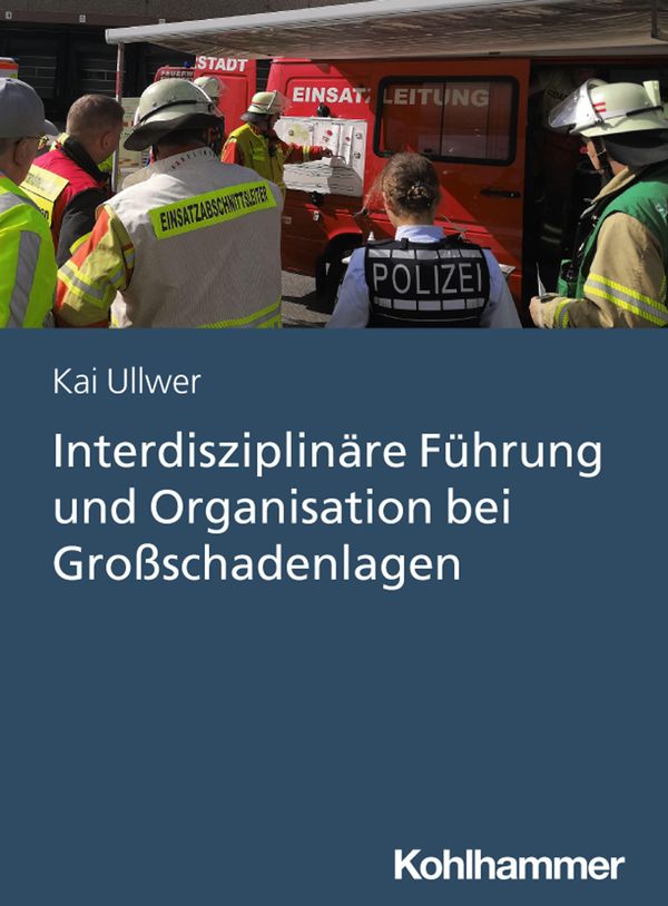 Interdisziplinäre Führung und Organisation bei Großschadenlagen (Buch)