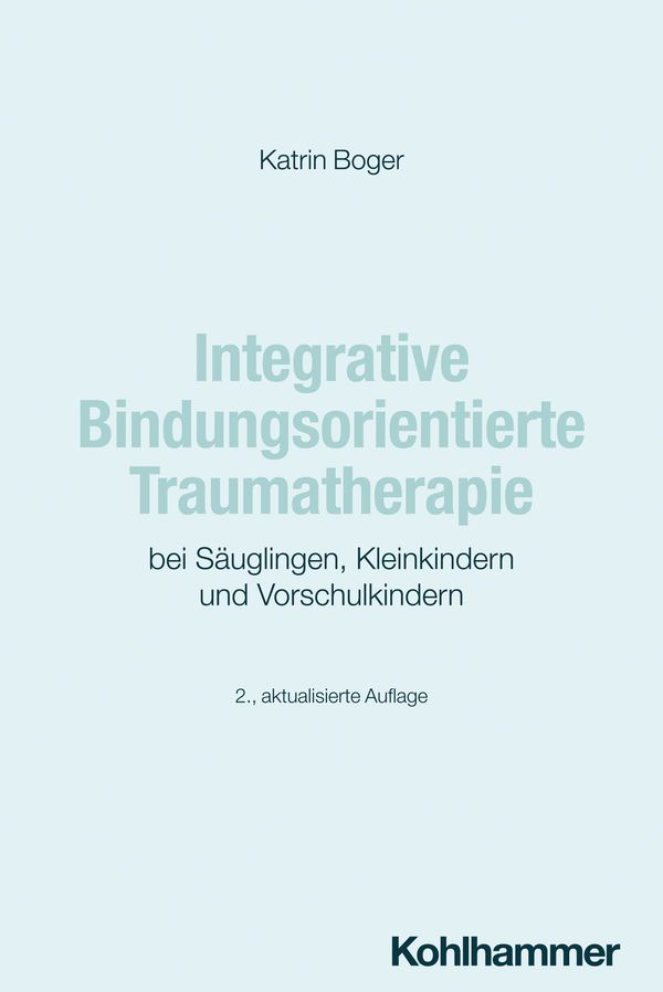 Integrative Bindungsorientierte Traumatherapie bei Säuglingen, Klei...