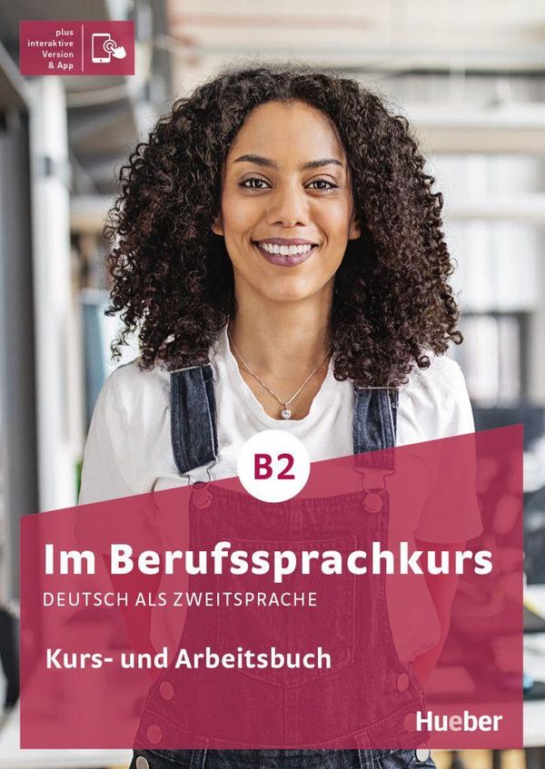 Im Berufssprachkurs B2. Kurs- und Arbeitsbuch plus interaktive Vers...