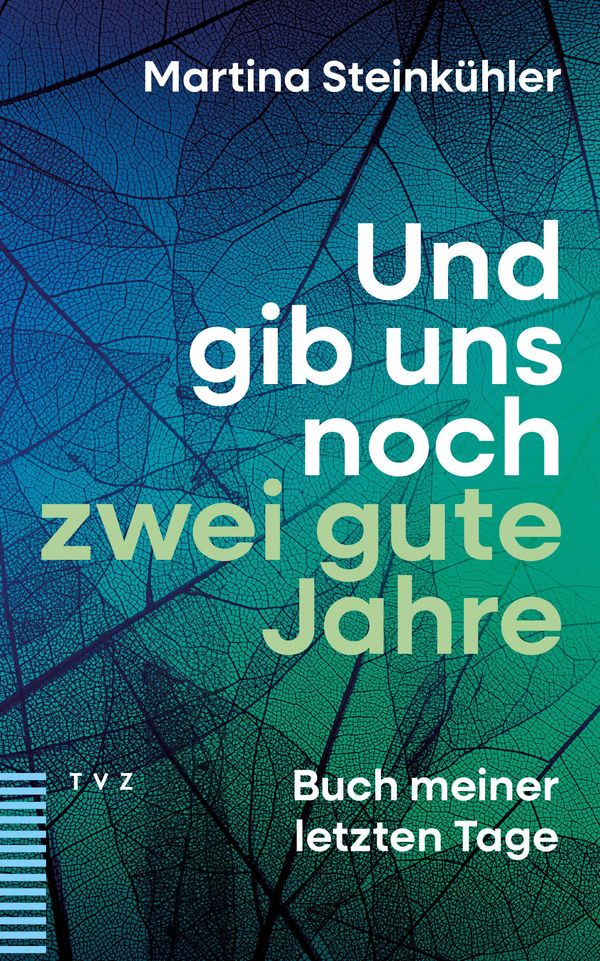 Und gib uns noch zwei gute Jahre - Martina Steinkühler (Buch)