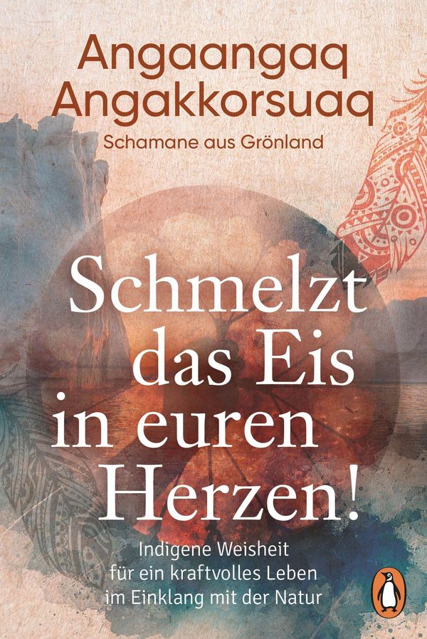 Schmelzt das Eis in euren Herzen! - Angaangaq (Buch)