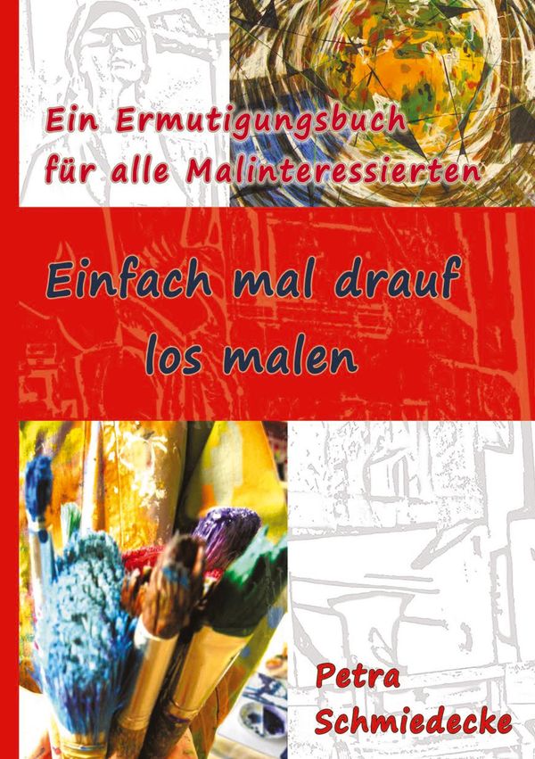 Einfach mal drauf los malen - Petra Schmiedecke (Buch)