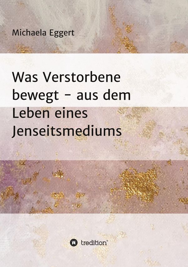 Was Verstorbene bewegt - Michaela Eggert (Buch)