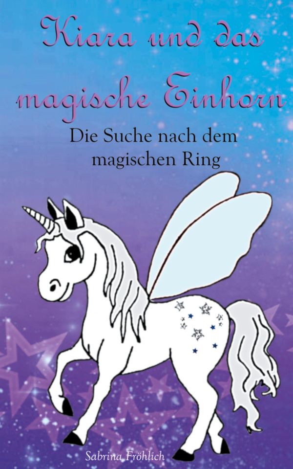 Kiara und das magische Einhorn - Sabrina Fröhlich (Buch)
