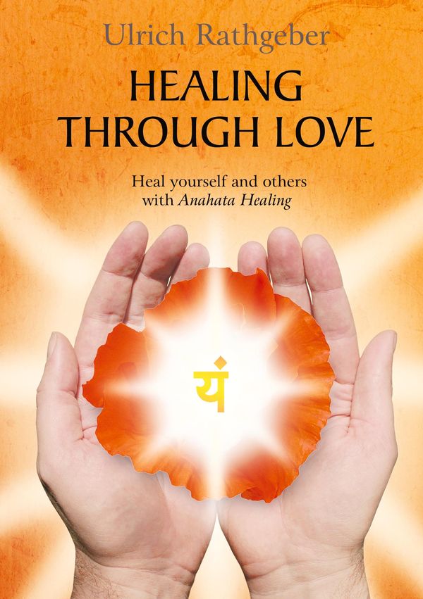 Healing through love - Ulrich Rathgeber (Buch)