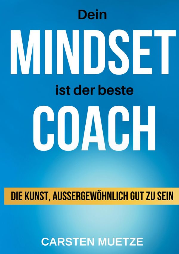 Dein MINDSET ist der beste COACH - Carsten Muetze (Buch)