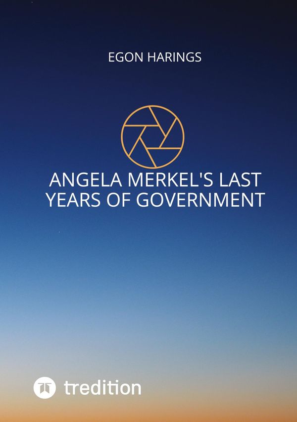 Angela Merkels last years of government - Egon Harings (Buch)