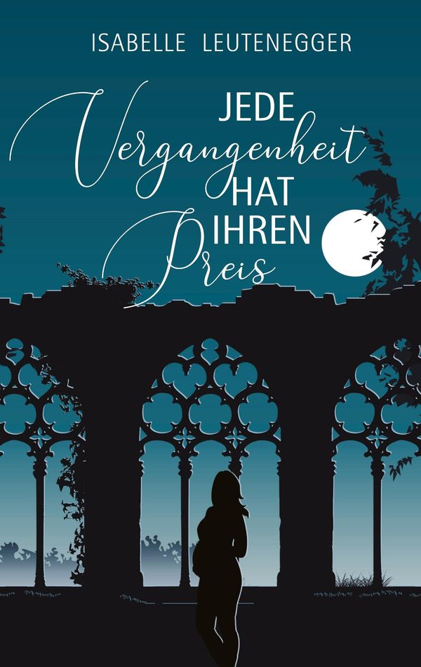 Jede Vergangenheit hat ihren Preis - Isabelle Leutenegger (Buch)