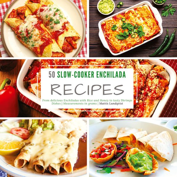 50 Slow-Cooker Enchilada Recipes - Mattis Lundqvist (Buch)