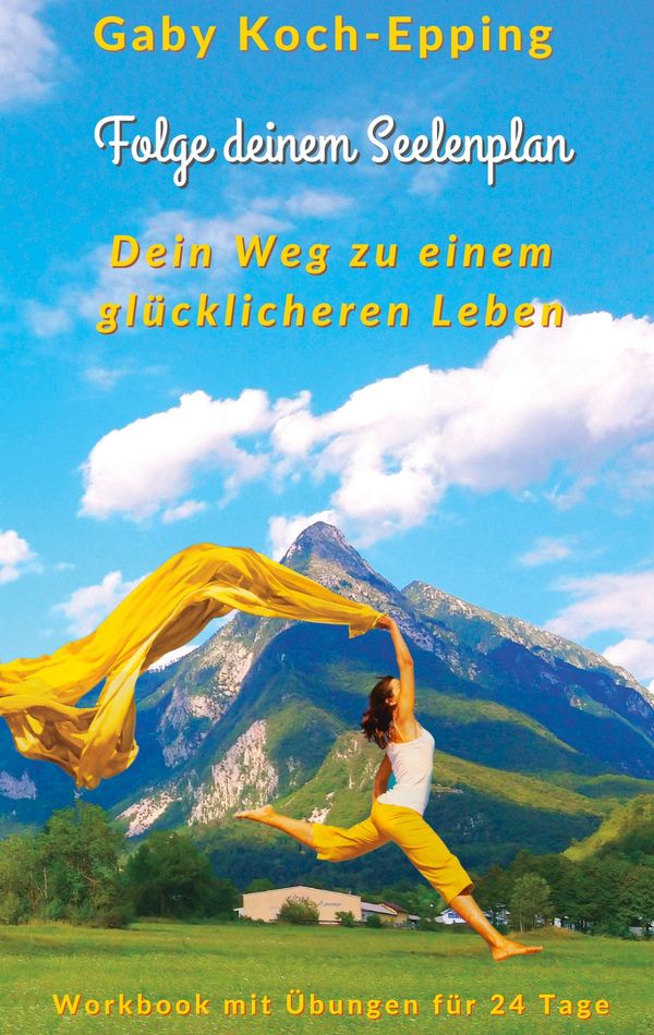 Folge deinem Seelenplan - Dein Weg zu einem glücklicheren Leben (Buch)