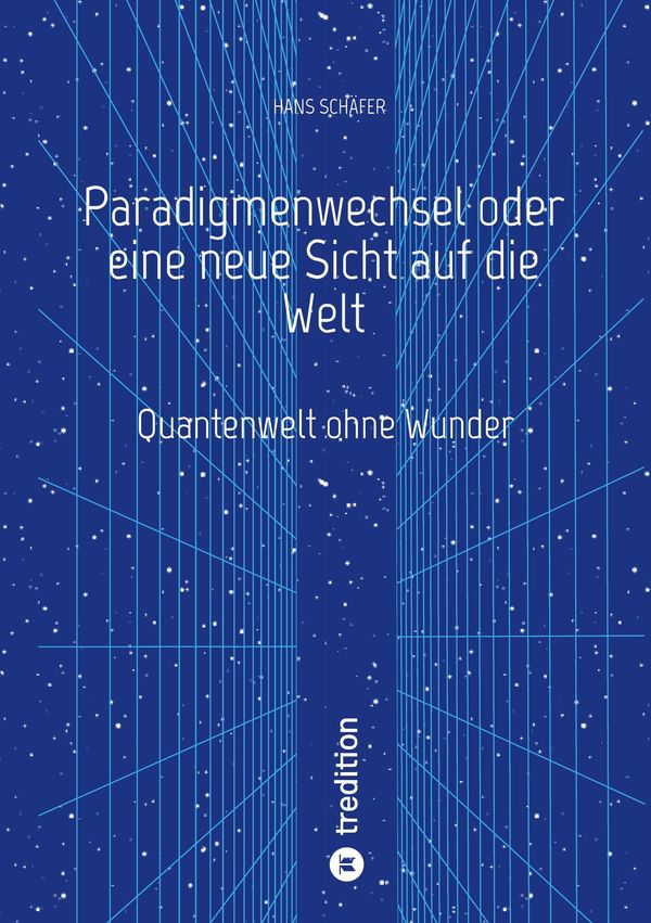 Paradigmenwechsel oder eine neue Sicht auf die Welt - Hans Schäfer