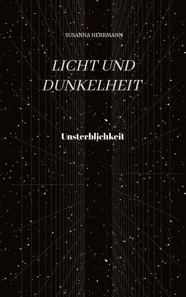 Licht und Dunkelheit - Unsterblichkeit - - Susanna Herrmann (Buch)