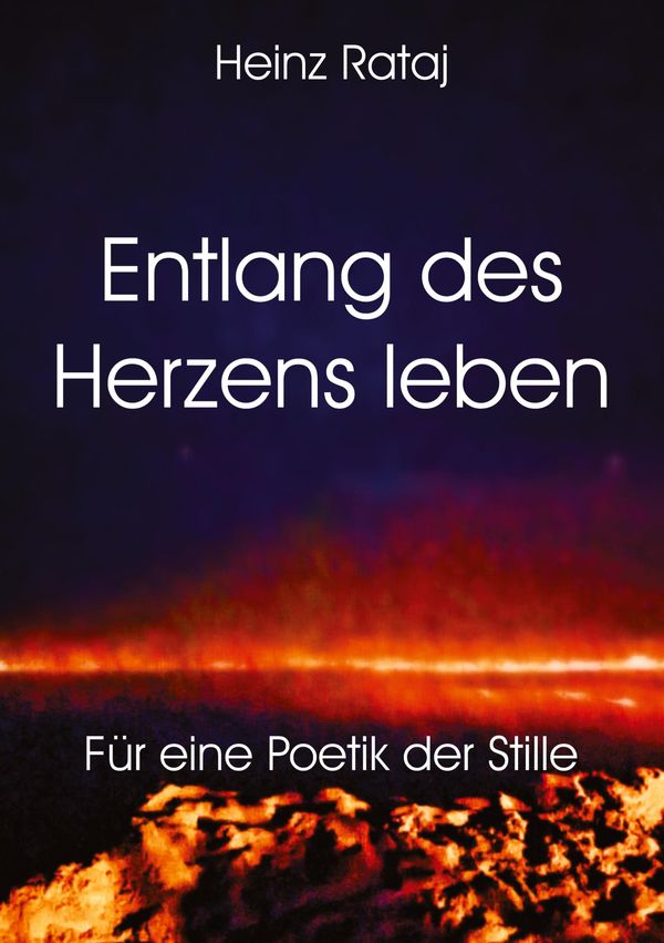 Entlang des Herzens leben - Heinz Rataj (Buch)