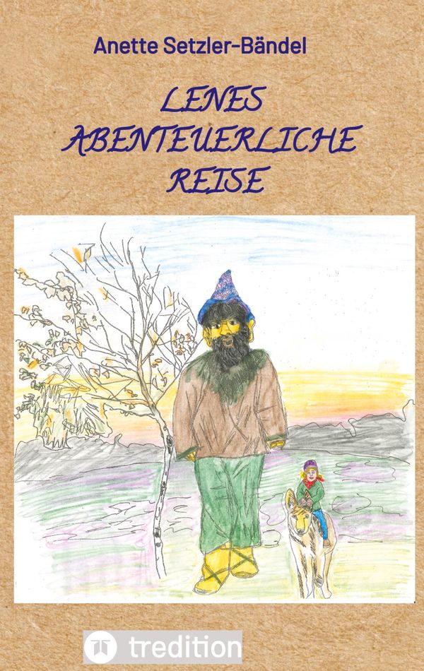 Lenes abenteuerliche Reise - Anette Setzler-Bändel (Buch)