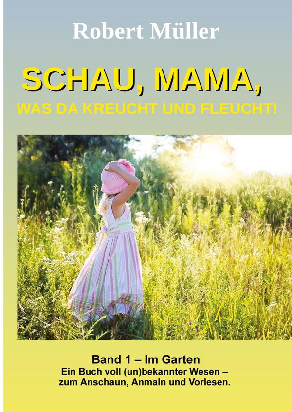 Schau Mama, was da kreucht und fleucht, Band 1 - Robert Müller (Buch)