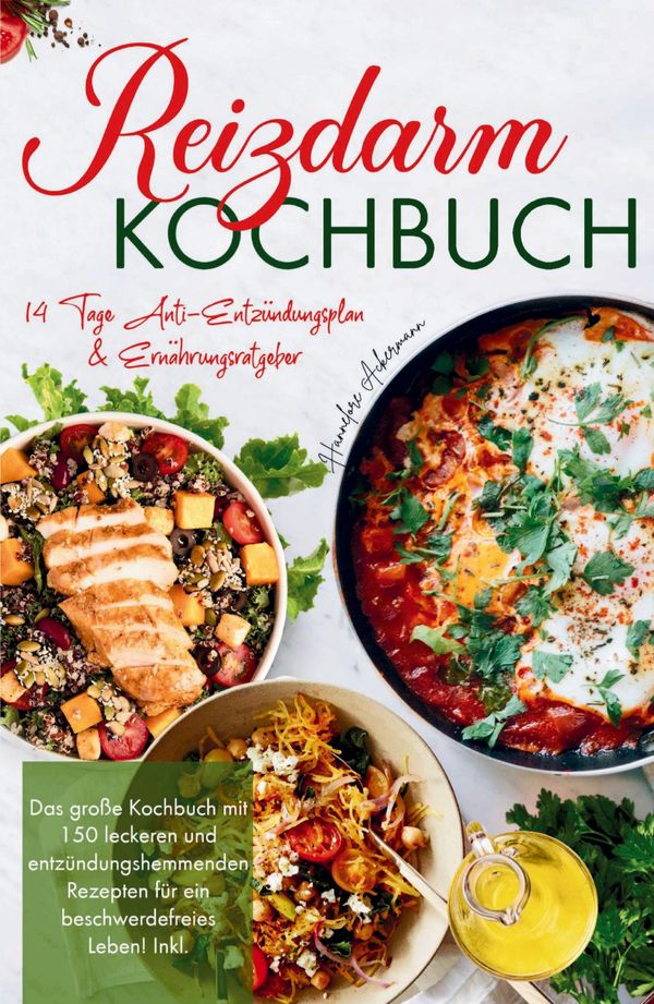 Reizdarm Kochbuch - Das große Kochbuch mit 150 leckeren und entzünd...