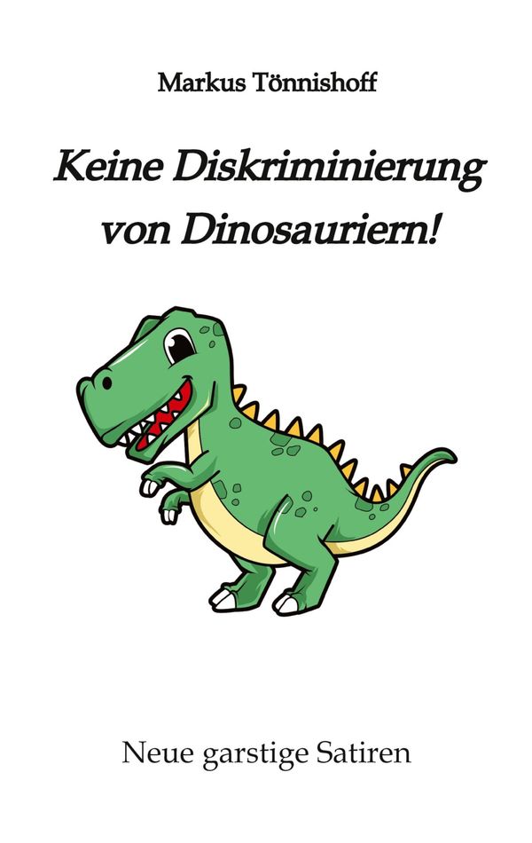 Keine Diskriminierung von Dinosauriern - Markus Tönnishoff (Buch)