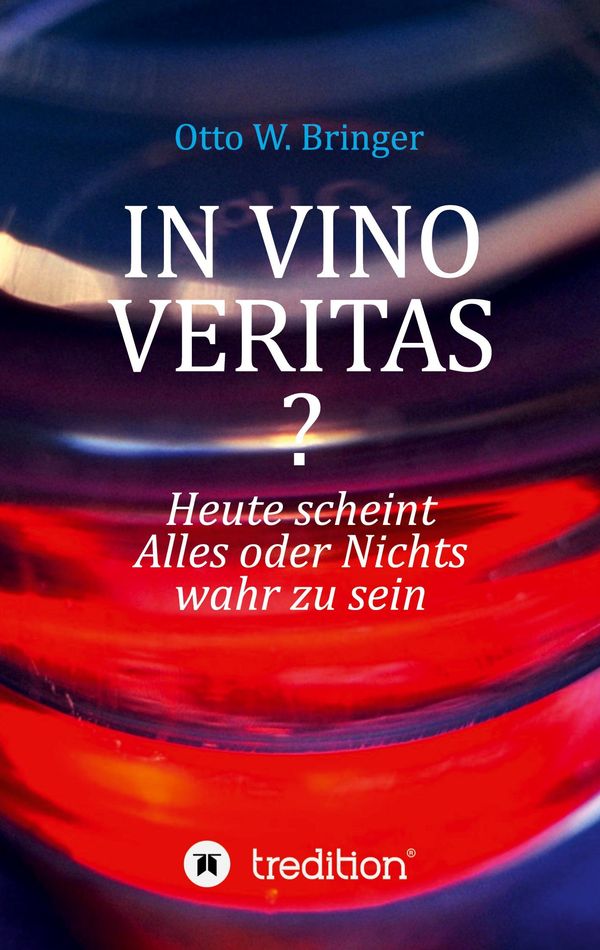 In Vino Veritas? - Otto W. Bringer (Buch)