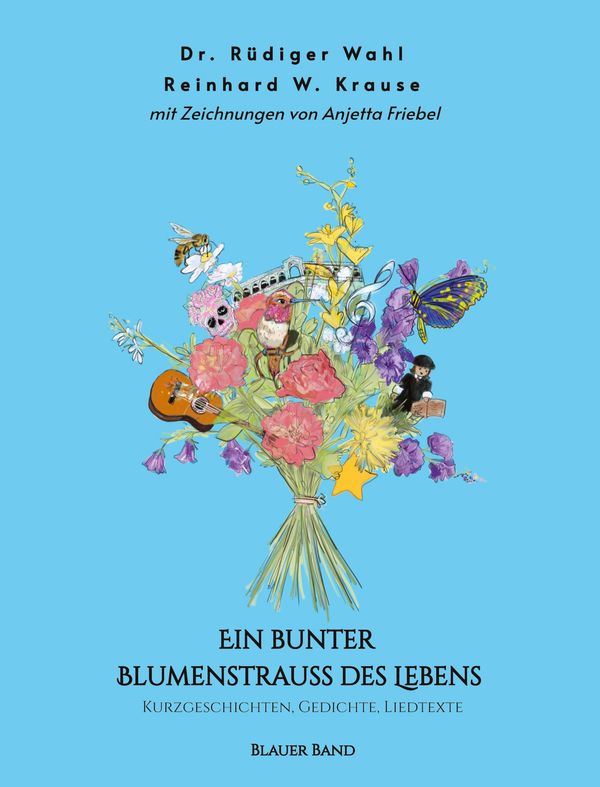 Ein bunter Blumenstrauß des Lebens - Blauer Band - Rüdiger Wahl (Buch)