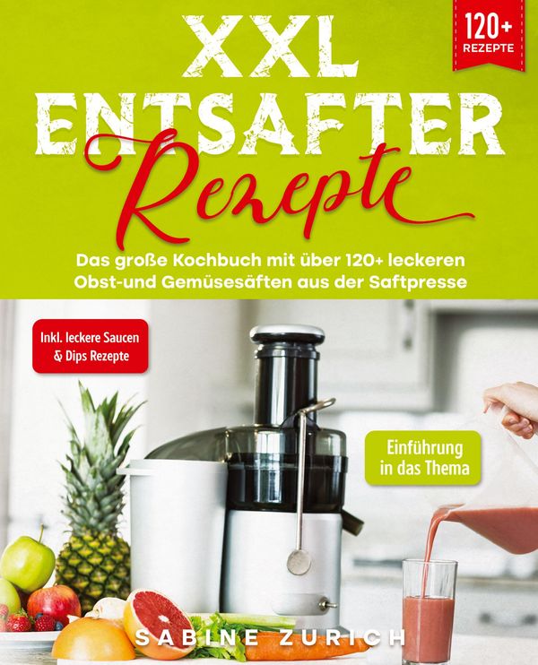 XXL Entsafter Rezepte - Sabine Zurich (Buch)