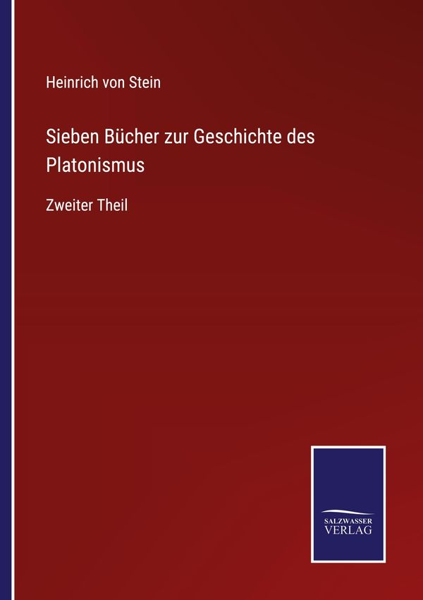 Sieben Bücher zur Geschichte des Platonismus - Heinrich Von Stein
