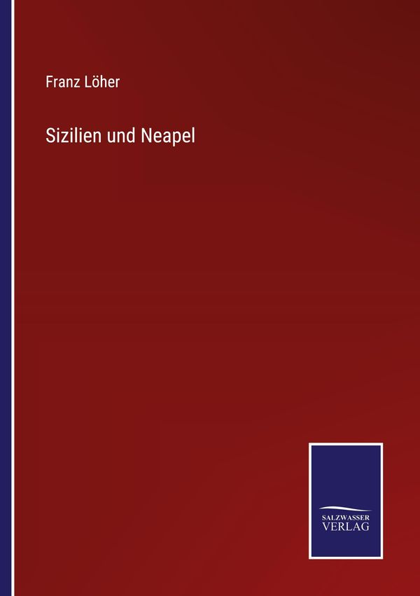 Sizilien und Neapel - Franz Löher (Buch)