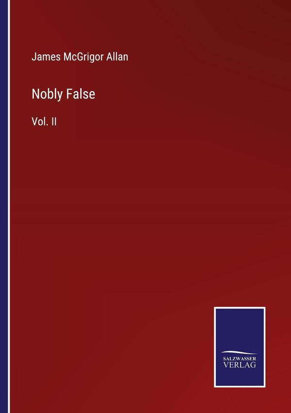 Nobly False - James McGrigor Allan (Buch)