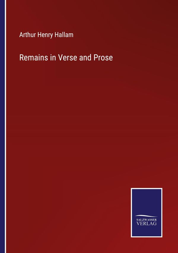 Remains in Verse and Prose - Arthur Henry Hallam (Buch)