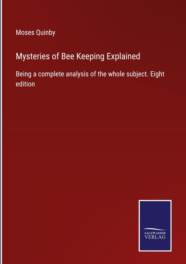Mysteries of Bee Keeping Explained - Moses Quinby (Buch)
