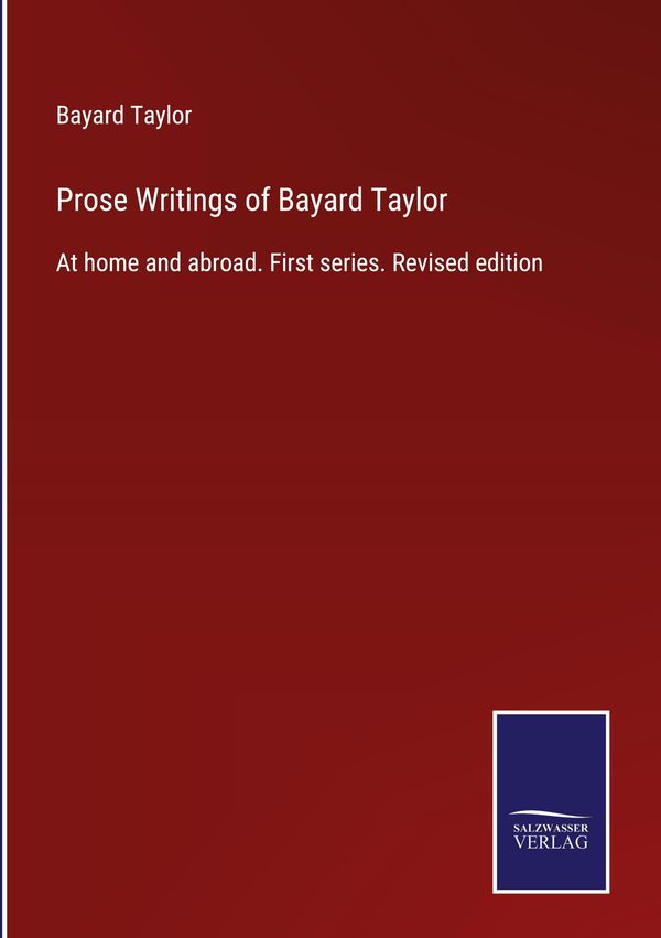 Prose Writings of Bayard Taylor - Bayard Taylor (Buch)