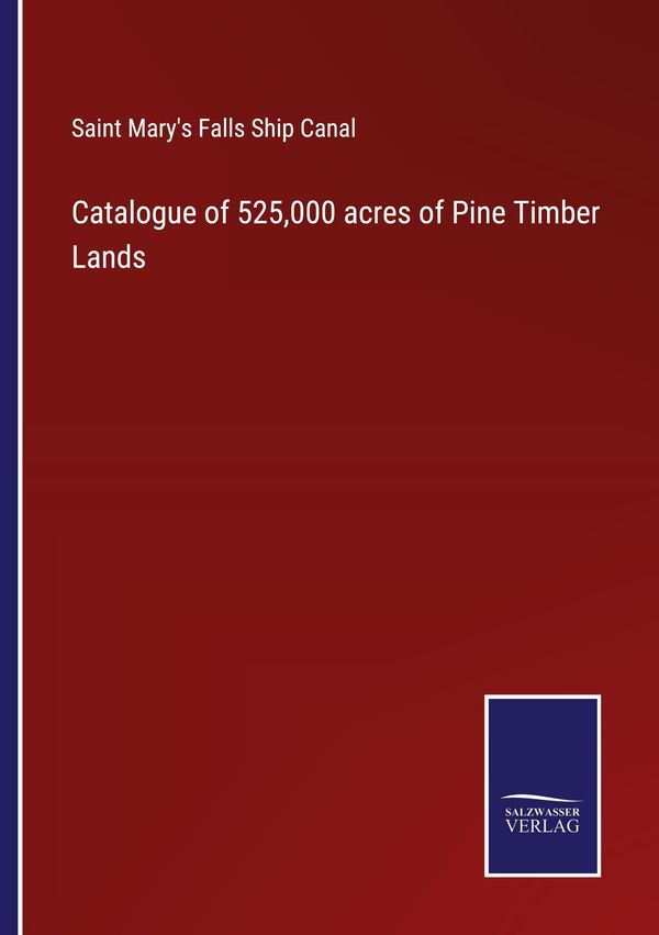 Catalogue of 525,000 acres of Pine Timber Lands (Buch)